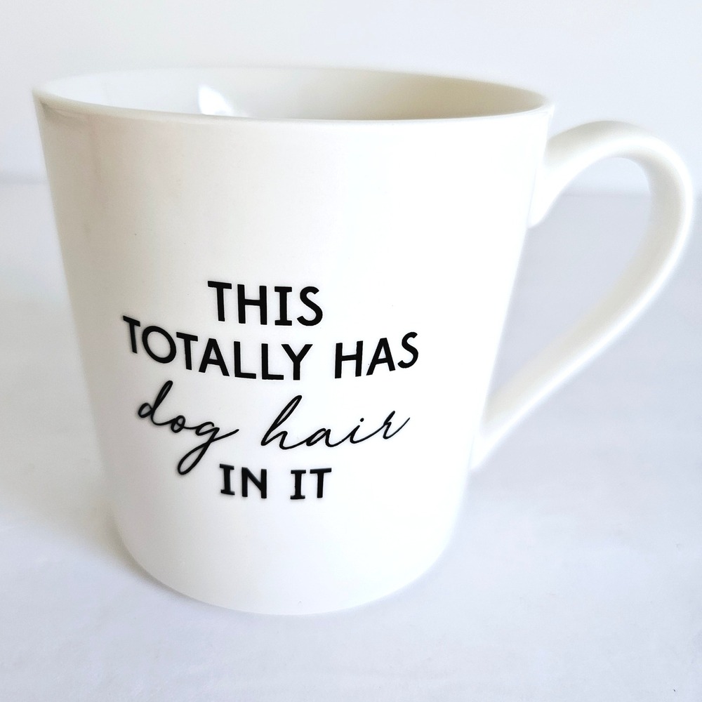 White Ceramic Dog Hair In It Funny Coffee Mug Mom Dog Lover Gift Humor Novelty